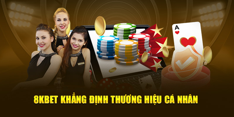 8KBET khẳng định thương hiệu cá nhân