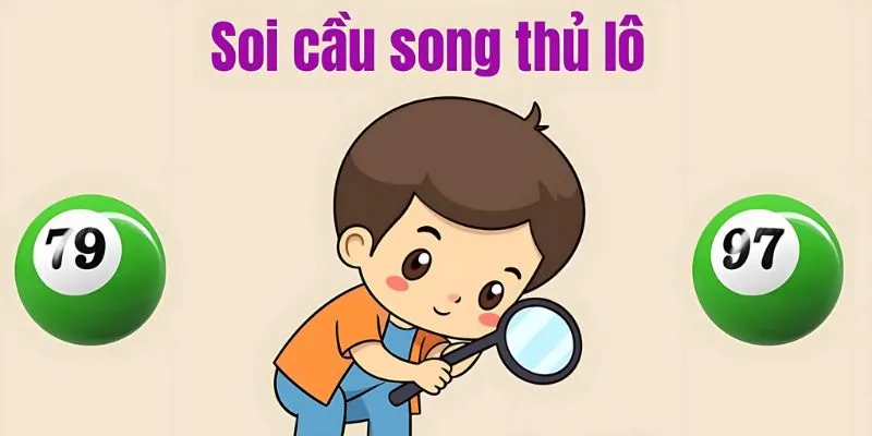 Chia sẻ thông tin khi tìm hiểu song thủ lô là gì?